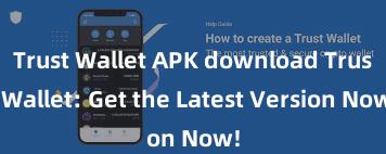 Trust Wallet APK download Trust Wallet: Get the Latest Version Now!