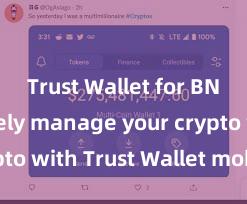 Trust Wallet for BNB Securely manage your crypto with Trust Wallet mobile app