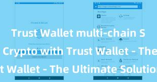 Trust Wallet multi-chain Secure Your Crypto with Trust Wallet - The Ultimate Solution