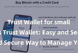 Trust Wallet for small investors Trust Wallet: Easy and Secure Way to Manage Your Crypto