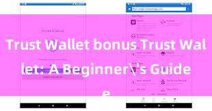 Trust Wallet bonus Trust Wallet: A Beginner's Guide